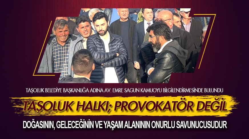 Av. Sagun: Taşoluk halkı; provokatör değil